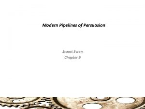 Modern Pipelines of Persuasion Stuart Ewen Chapter 9