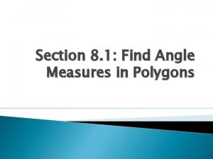 Section 8 1 Find Angle Measures in Polygons