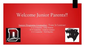 Welcome Junior Parents Junior Programs Counselor Tomi Jo