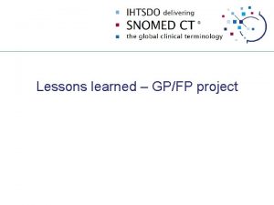 Lessons learned GPFP project Project outline The overall