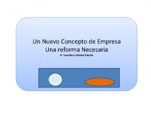 Un Nuevo Concepto de Empresa Una reforma Necesaria