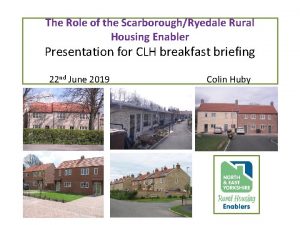 The Role of the ScarboroughRyedale Rural Housing Enabler