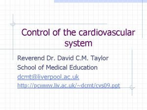 Control of the cardiovascular system Reverend Dr David