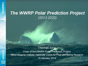 The WWRP Polar Prediction Project 2013 2022 WWRP