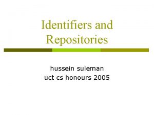 Identifiers and Repositories hussein suleman uct cs honours