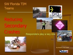 SW Florida TIM Teams Reducing Secondary Crashes Responders