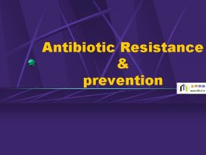 Antibiotic Resistance prevention Content History of Antibiotic resistance