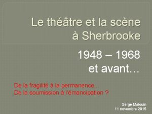 Le thtre et la scne Sherbrooke 1948 1968