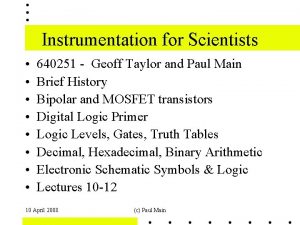 Instrumentation for Scientists 640251 Geoff Taylor and Paul