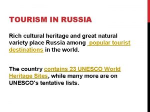 TOURISM IN RUSSIA Rich cultural heritage and great