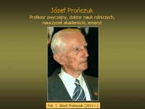 Jzef Proczuk Profesor zwyczajny doktor nauk rolniczych nauczyciel