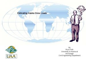 Estimating Alaska Snow Loads By Russ Frith University