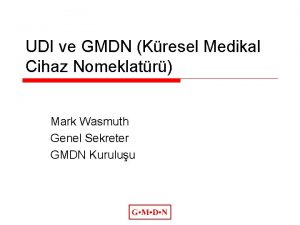 UDI ve GMDN Kresel Medikal Cihaz Nomeklatr Mark