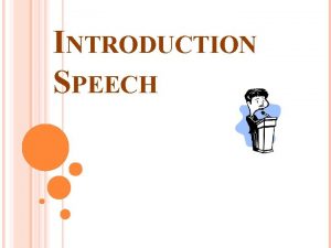 INTRODUCTION SPEECH SPEECH BASICS Say what youre going