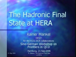The Hadronic Final State at HERA Rainer Mankel