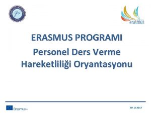 ERASMUS PROGRAMI Personel Ders Verme Hareketlilii Oryantasyonu 07