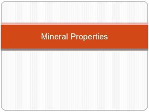 Mineral Properties Key Concepts A pure substance such