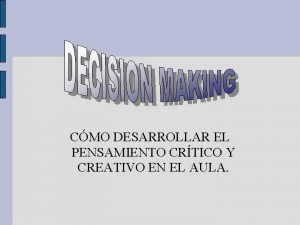 CMO DESARROLLAR EL PENSAMIENTO CRTICO Y CREATIVO EN