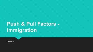 Push Pull Factors Immigration Lesson 3 Big Ideas
