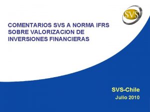 COMENTARIOS SVS A NORMA IFRS SOBRE VALORIZACION DE