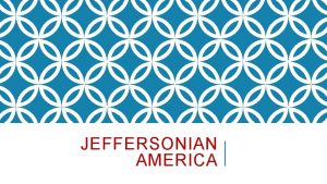 JEFFERSONIAN AMERICA ELECTION OF 1800 Jefferson v Adams