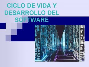 CICLO DE VIDA Y DESARROLLO DEL SOFTWARE SOFTWARE