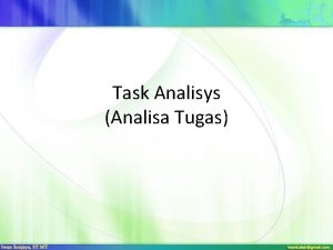 Task Analisys Analisa Tugas Task Analisis Proses untuk