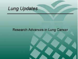 Lung Updates Research Advances in Lung Cancer Research