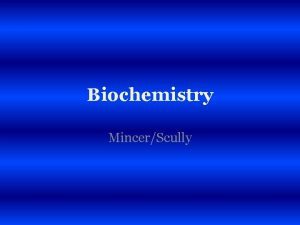 Biochemistry MincerScully Chemistry Life functions because of chemical