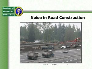 Noise in Road Construction CSCT Campus 1 What