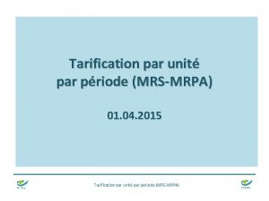 Tarification par unit par priode MRSMRPA 01 04