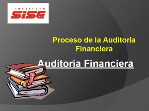 Proceso de la Auditora Financiera PROCESO DE LA