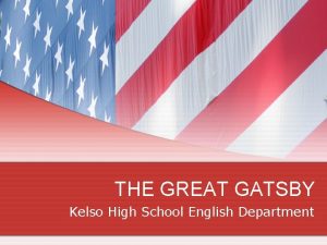 THE GREAT GATSBY Kelso High School English Department