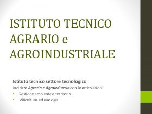 ISTITUTO TECNICO AGRARIO e AGROINDUSTRIALE Istituto tecnico settore