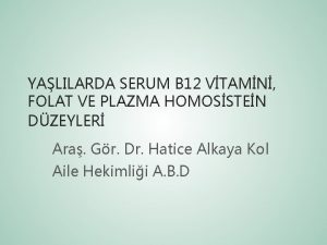 YALILARDA SERUM B 12 VTAMN FOLAT VE PLAZMA