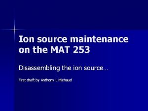 Ion source maintenance on the MAT 253 Disassembling