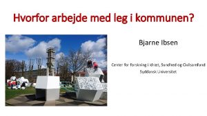 Hvorfor arbejde med leg i kommunen Bjarne Ibsen