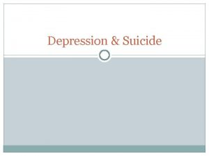 Depression Suicide Anonymous Survey Results How would you