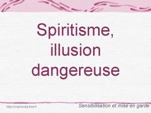 Spiritisme illusion dangereuse http charismata free fr Sensibilisation