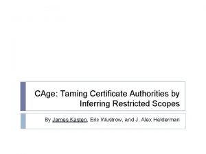 CAge Taming Certificate Authorities by Inferring Restricted Scopes