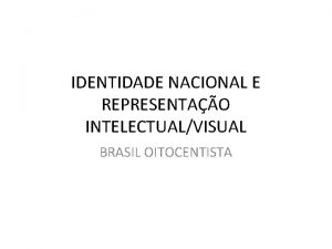 IDENTIDADE NACIONAL E REPRESENTAO INTELECTUALVISUAL BRASIL OITOCENTISTA FEITO