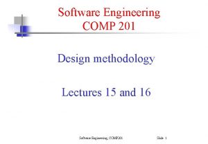 Software Engineering COMP 201 Design methodology Lectures 15