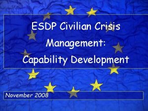 ESDP Civilian Crisis Management Capability Development November 2008