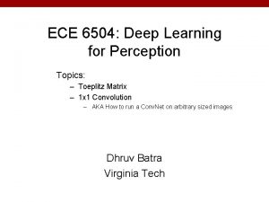 ECE 6504 Deep Learning for Perception Topics Toeplitz