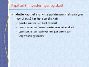 Kapittel 8 Investeringer og skatt I dette kapitlet