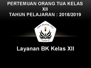 PERTEMUAN ORANG TUA KELAS XII TAHUN PELAJARAN 20182019