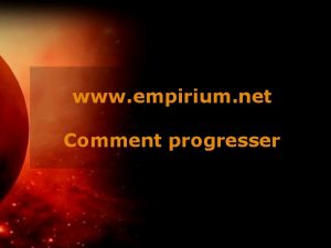 www empirium net Comment progresser Pour progresser il