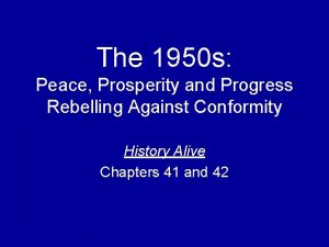 The 1950 s Peace Prosperity and Progress Rebelling