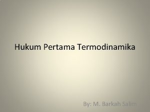 Hukum Pertama Termodinamika By M Barkah Salim Hukum