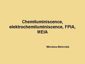 Chemiluminiscence elektrochemiluminiscence FPIA MEIA Miroslava Beovsk Imunochemick metody